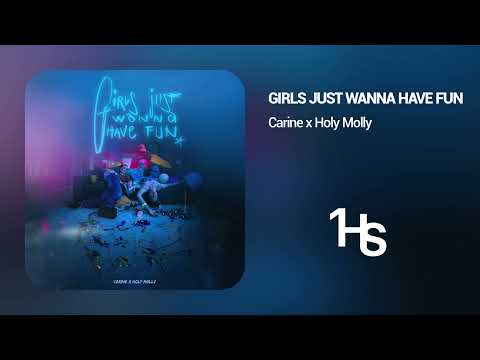 Carine x Holy Molly - Girls Just Wanna Have Fun | 1 Hour