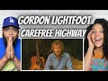 LOVE HIS VIBE!| FIRST TIME HEARING Gordon Lightfoot - CareFree Highway REACTION