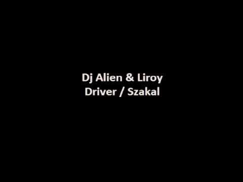 Dj Alien & Liroy - Driver / Szakal