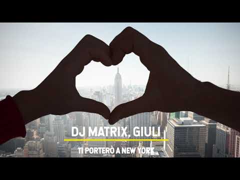 Dj Matrix, Giuli - Ti porterò a New York