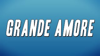 Il Volo - Grande amore (Testo)