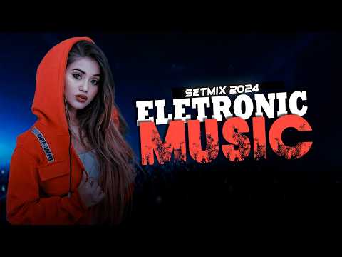 SETMIX | ELETRONIC MUSIC | Musica Eletrônica [ REMIX 2024 ] #002