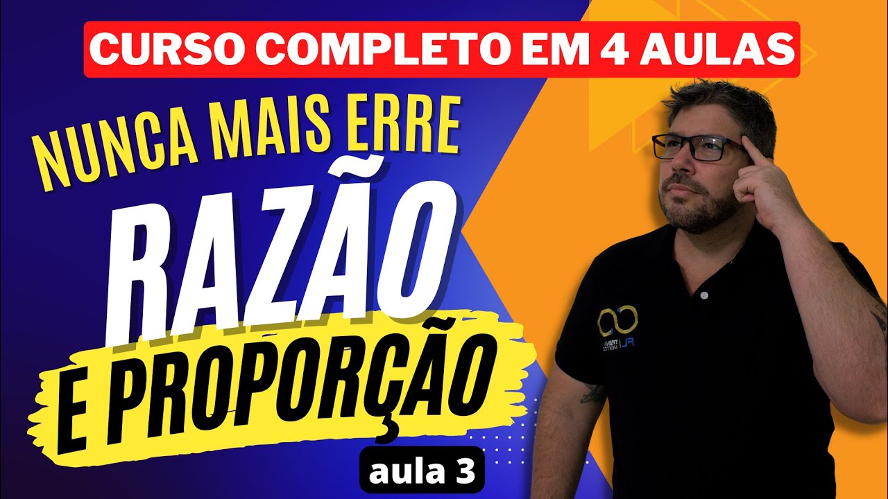 Nunca mais erre Razão e Proporção - Aula 3
