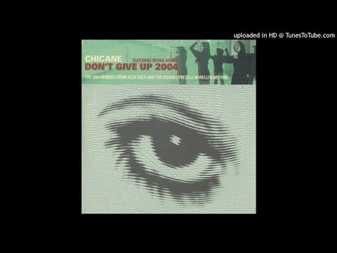 Chicane featuring Bryan Adams - Don't Give Up 2004 (Alex Gold & The Sound Xpress Mix)