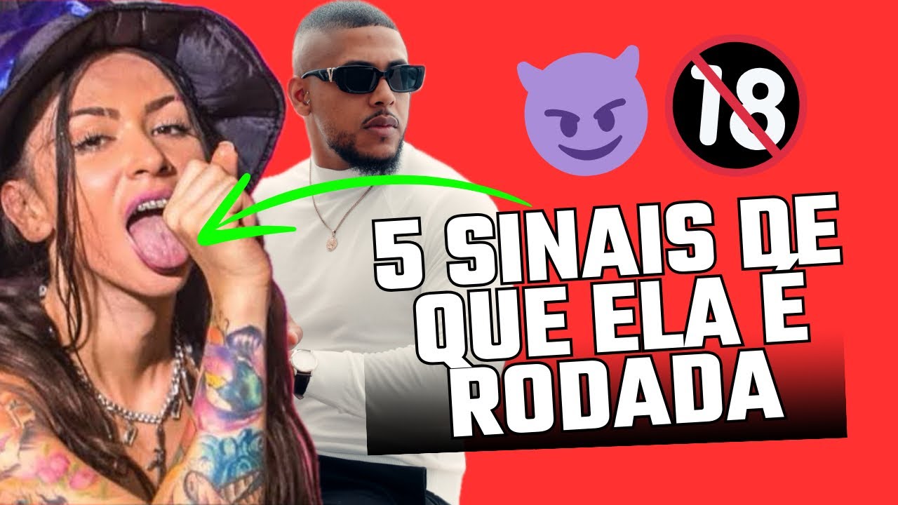 5 SINAIS DE QUE ELA É RODADA