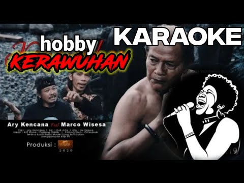KARAOKE & LIRIK - HOBBY KERAWUHAN || ARY KENCANA FEAT MARCO WISESA