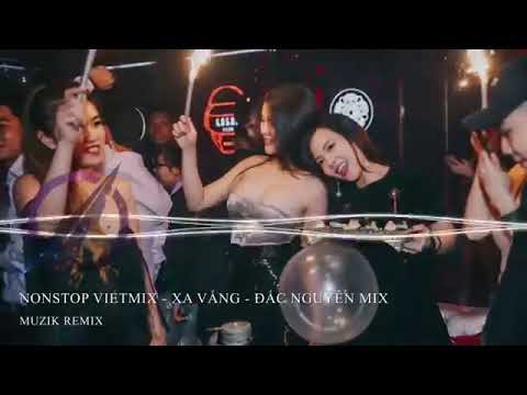 NONSTOP Vinahouse | Xa Vắng Remix 2019 || Mix VIỆT
