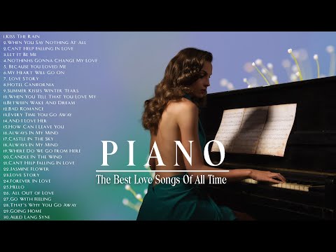 TOP 200 ROMANTIC PIANO LOVE SONGS - The Most Beautiful Music in the World For Your Heart