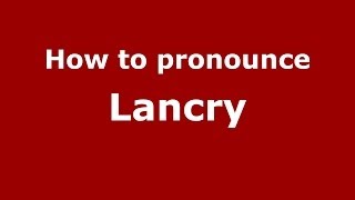How to pronounce Lancry
