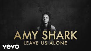 Amy Shark - Leave Us Alone (Lyric Video)