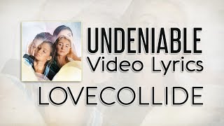 LoveCollide -  Undeniable Lyrics