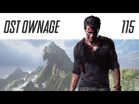 OST Ownage 115 - Uncharted 4: A Thief's End - For Better Or Worse