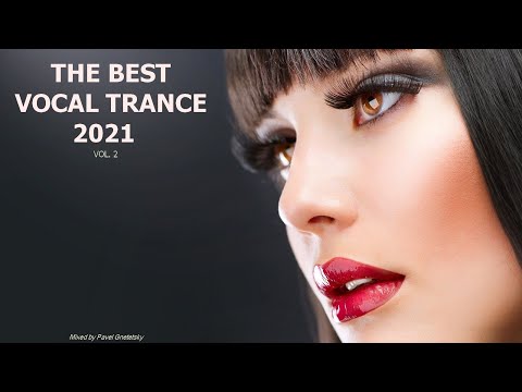 The Best Vocal Trance Mix 2021 - vol. 2 (Mixed by Pavel Gnetetsky)