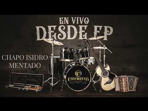 CHAPO ISIDRO MENTADO (en vivo)