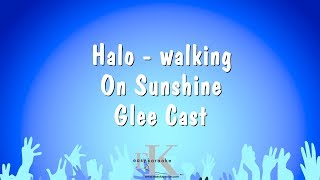 Halo - Walking On Sunshine (Glee Cast) (Karaoke Version)