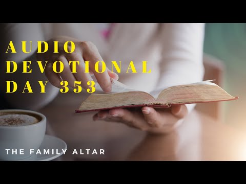 The Family Altar Audio Devotional – Day 353
