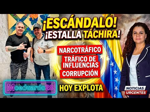 ESCÁNDALO EN TACHIRA, NARCOTRAFICO, TRÁFICO DE INFLUENCIAS. 