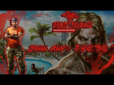Dead Island Riptide: Definitive Edition - Any% John Speedrun Former WR (1:40:38 RTA)