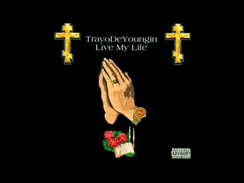 TrayoDeYoungin - Live My Life (Official Audio)