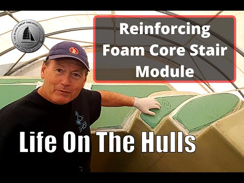 Ep127 - Reinforcing  Foam Core Stair Module - Fibreglass 40 ft Catamaran Build