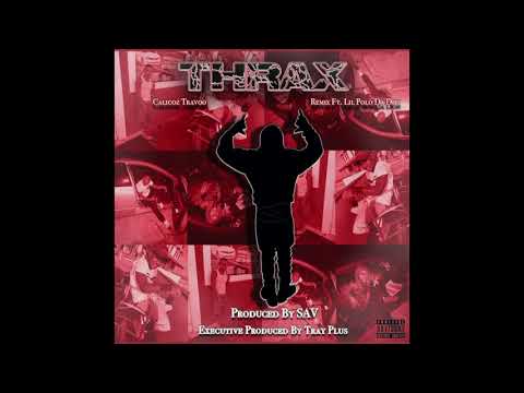 Calicoz Travoo- Thrax Remix Ft. Lil Polo Da Don