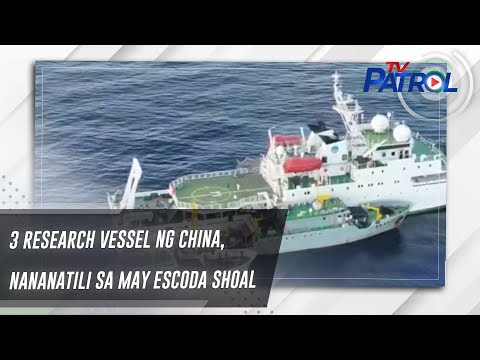 3 research vessel ng China, nananatili sa may Escoda Shoal TV Patrol