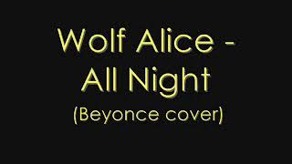 Wolf Alice - All Night (Beyonce cover)