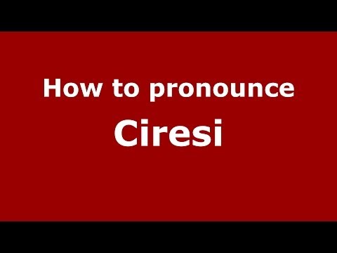 How to pronounce Ciresi (Italian/Italy) - PronounceNames.com