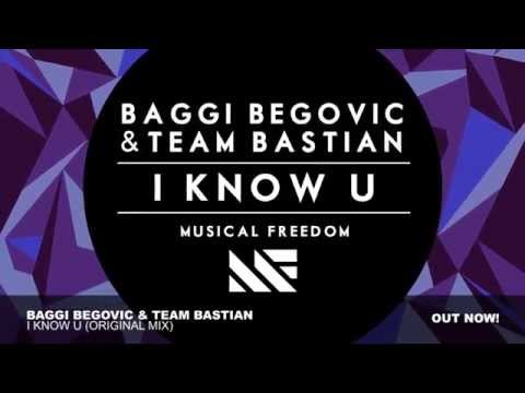 Baggi Begovic & Team Bastian - I Know U (Original Mix)
