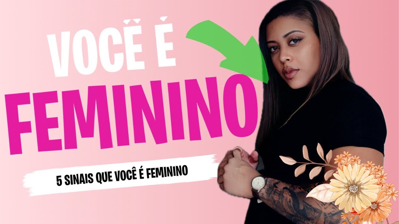 5 SINAIS QUE VOCÊ É UM HOMEM FEMININO