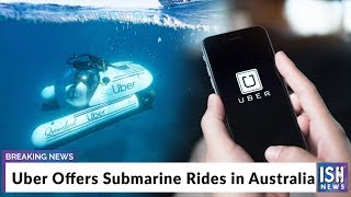Uber Offers Submarine Rides in Australia