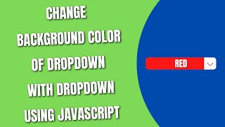 Change Background Color of Dropdown with Dropdown using JavaScript [HowToCodeSchool.com]