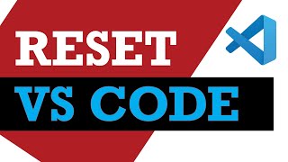 How to reset settings in Visual Studio Code for MacOS or Windows?