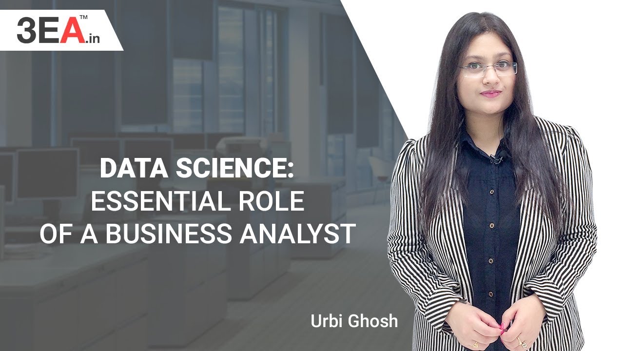 Data Science | Essential Role of a Business Analyst | 3EA