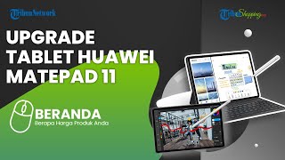 Upgrade Terbaru Tablet Huawei MatePad 11, Ini Spesifikasi yang Diandalkan