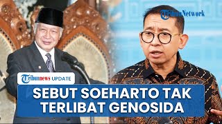Fadli Zon Sebut Soeharto Penuhi Syarat Jadi Pahlawan Nasional, Tak Terbukti Terlibat Genosida 1965