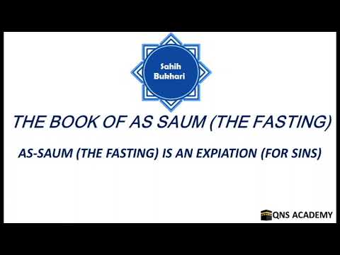Bukhari 30-3: As-Saum (the fasting) is an expiation (for sins)
