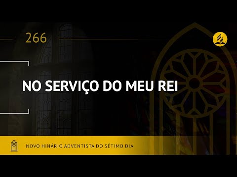 Novo Hinário Adventista • Hino 266 • No Serviço do Meu Rei • (Lyrics)