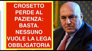 CROSETTO PERDE LA PAZIENZA: BASTA. NESSUNO VUOLE LA LEGA OBBLIGATORIA