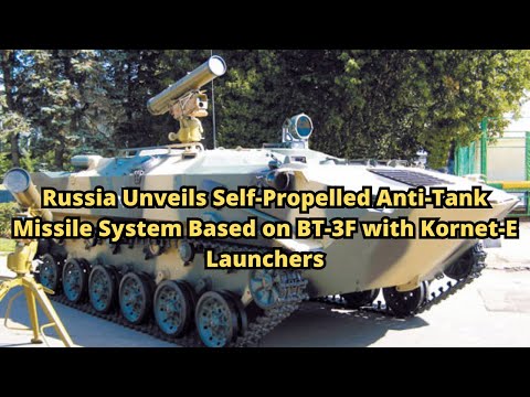 Russia Unveils Self Propelled Anti Tank Missile System Based on BT 3F with Kornet E Launchers