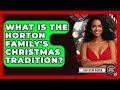 What Is The Horton Family S Christmas Tradition Soap Opera Insider