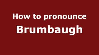 How to pronounce Brumbaugh