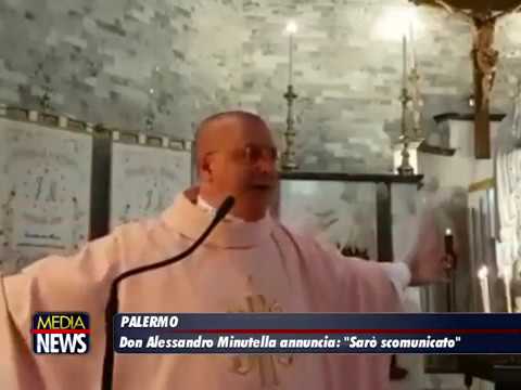 Don Alessandro Minutella annuncia: "Sarò scomunicato". Si è ribellato al Papa