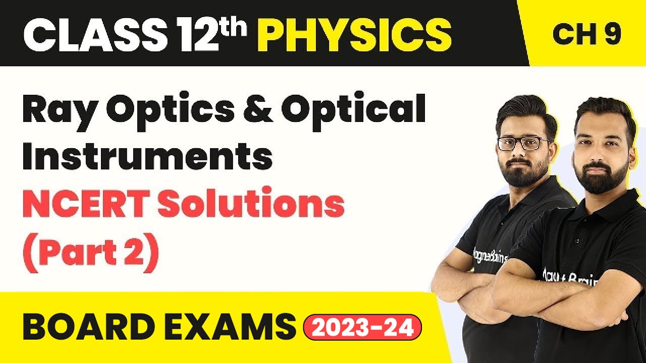 Class 12 Physics Chapter 9 | Ray Optics & Optical Instruments - NCERT Solution (Part 2) 2022-23