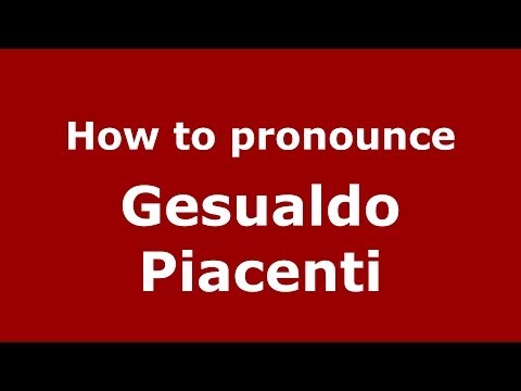 How to pronounce Gesualdo Piacenti (Italian/Italy)  - PronounceNames.com