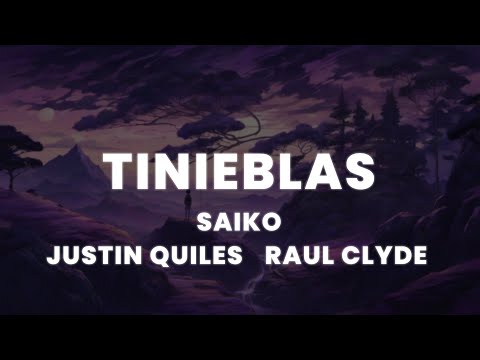 Saiko x Justin Quiles x Raul Clyde - Tinieblas (Letra/Lyrics)