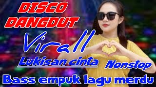 Download lagu LUKISAN CINTA || DISCO DANGDUT REMIX VIRALL NONSTOP BASS EMPUK LAGU MERDU BIKIN KEPALA NGANGGUK  mp3