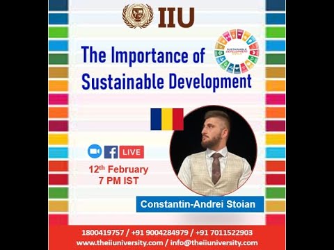 The Importance of Sustainable Development ,by IIU ,expert Constantin - Andrei Stoian, Romania 🇷🇴