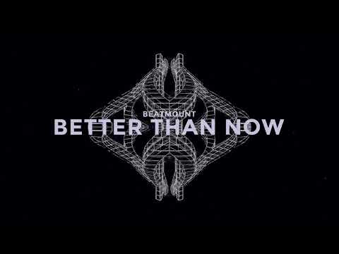 Beatmount - Better Than Now (Official Visualizer)