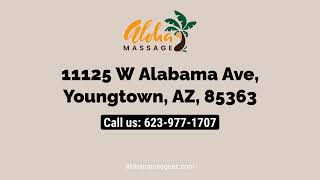 Aloha Massage - Best Massage & Spa in Youngtown, Arizona
